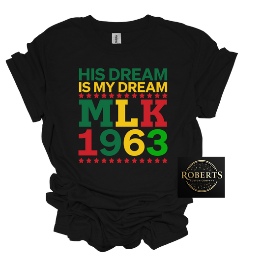 His Dream is My Dream MLK Day shirt Black history