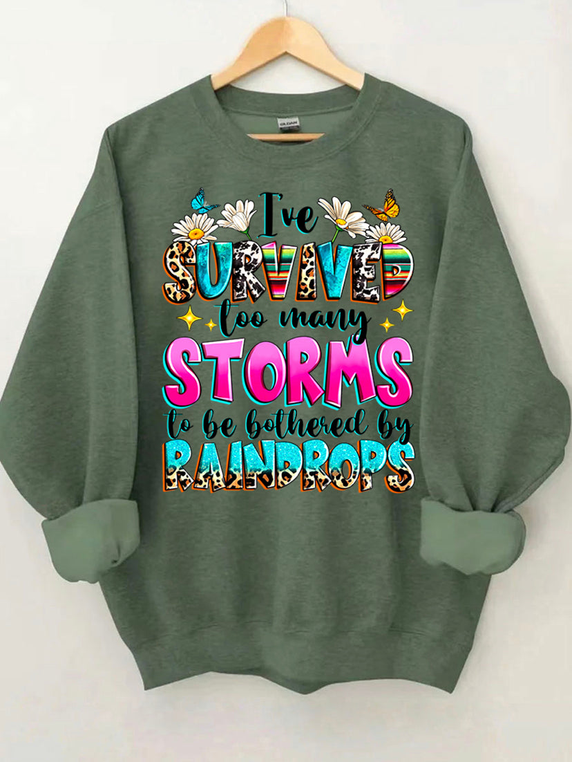 I survived too many storms to be bothered by raindrops