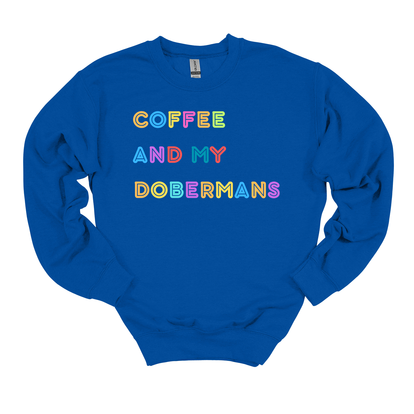 Coffee and My Dobermans Crew neck Sweatshirt dog mom, dog mama, dog lover gift, dog gift