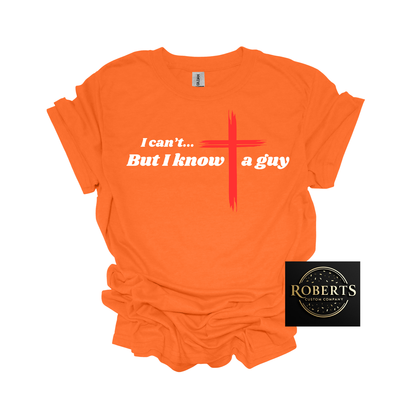 I Can't but I Know a Guy, Christian T-shirt, Christian Gift, Jesus Shirt