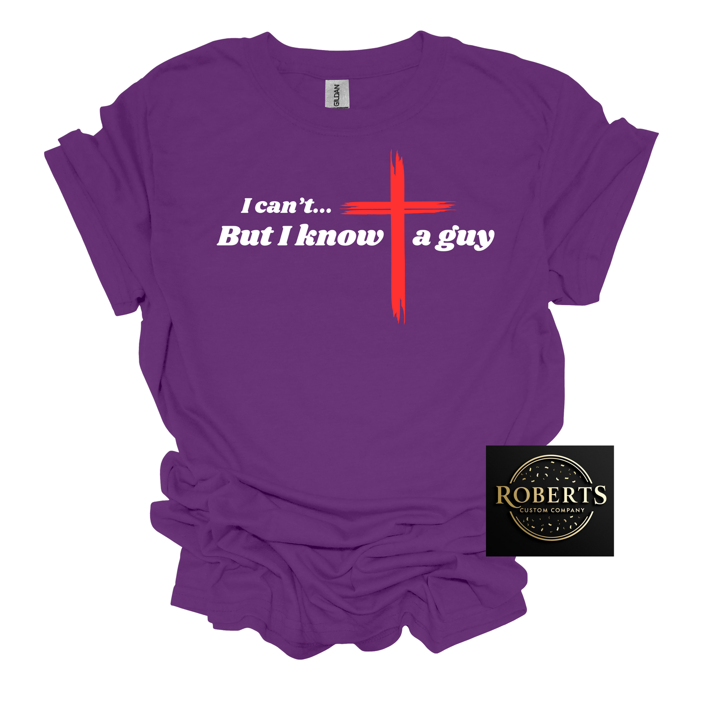 I Can't but I Know a Guy, Christian T-shirt, Christian Gift, Jesus Shirt
