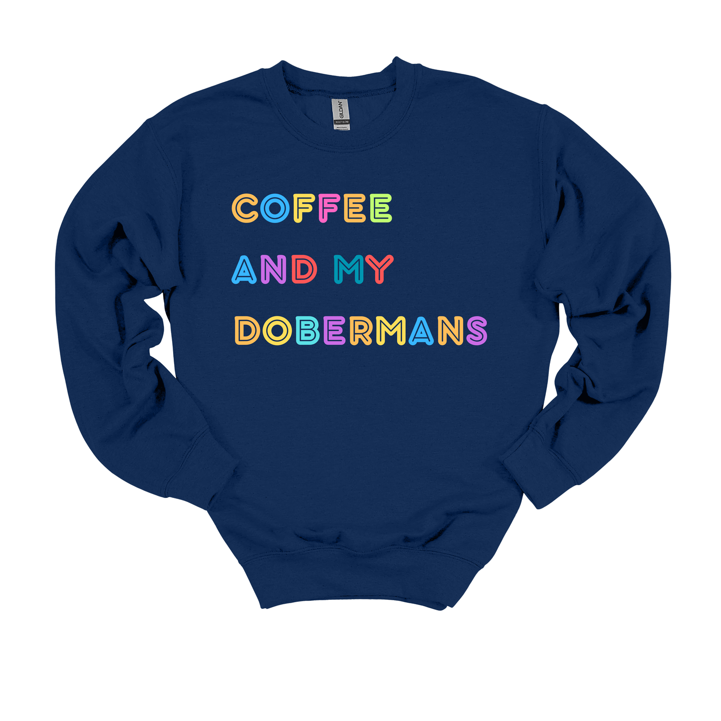 Coffee and My Dobermans Crew neck Sweatshirt dog mom, dog mama, dog lover gift, dog gift