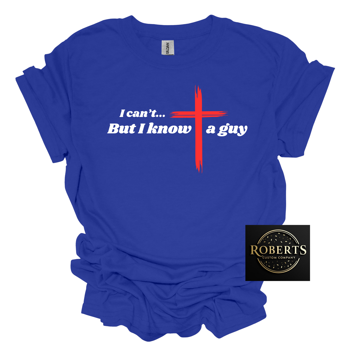 I Can't but I Know a Guy, Christian T-shirt, Christian Gift, Jesus Shirt