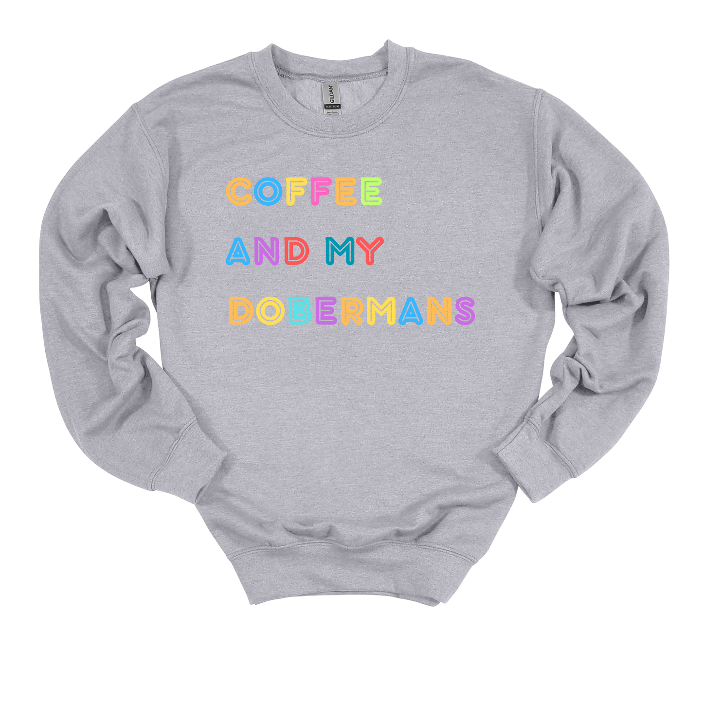 Coffee and My Dobermans Crew neck Sweatshirt dog mom, dog mama, dog lover gift, dog gift