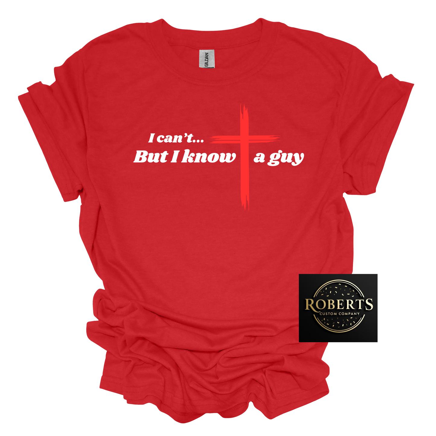 I Can't but I Know a Guy, Christian T-shirt, Christian Gift, Jesus Shirt