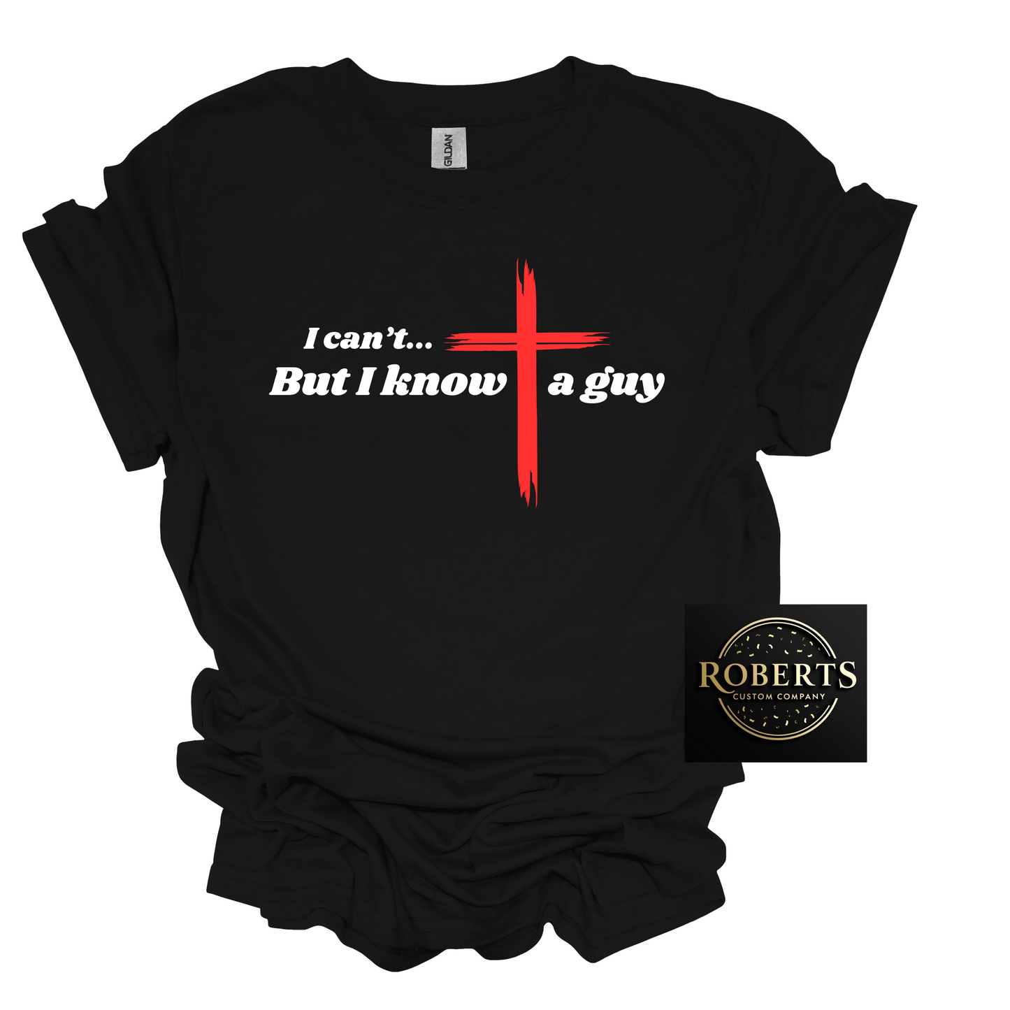 I Can't but I Know a Guy, Christian T-shirt, Christian Gift, Jesus Shirt