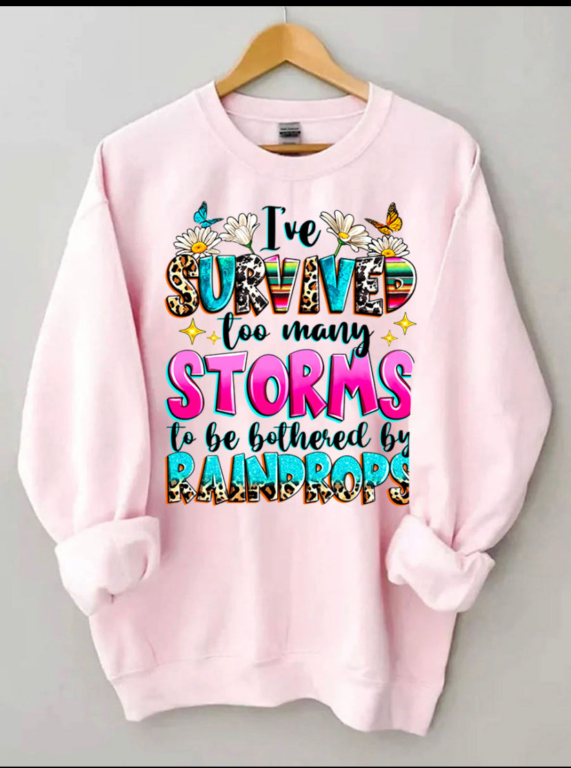I survived too many storms to be bothered by raindrops